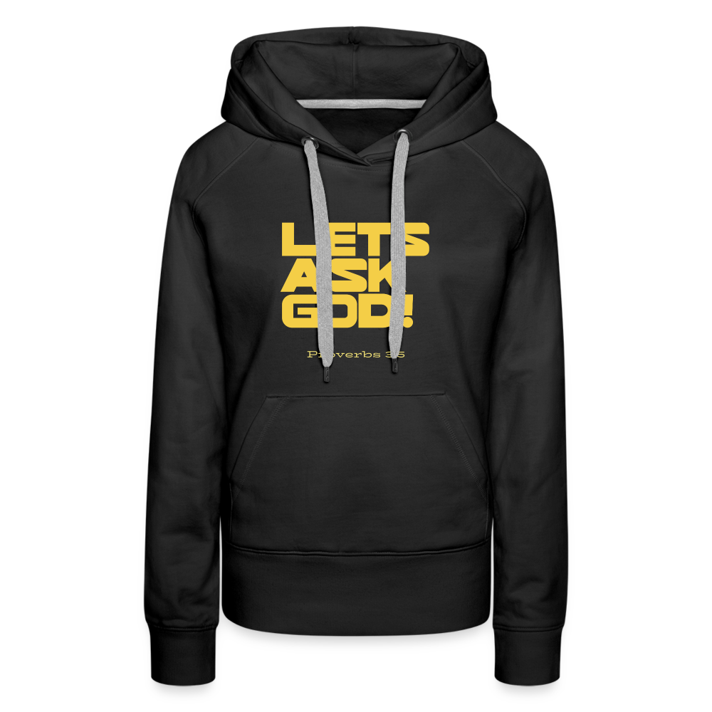 Lets Ask God Women’s Premium Hoodie - black