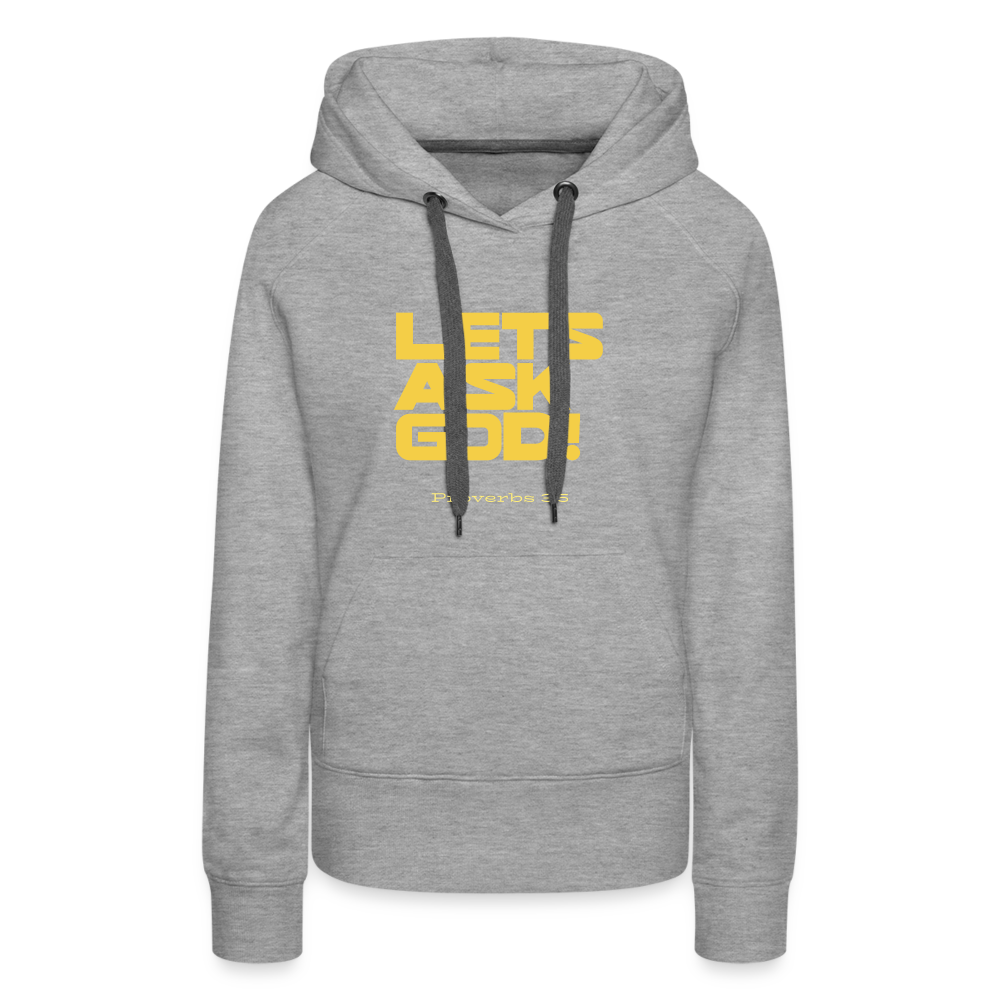 Lets Ask God Women’s Premium Hoodie - heather grey