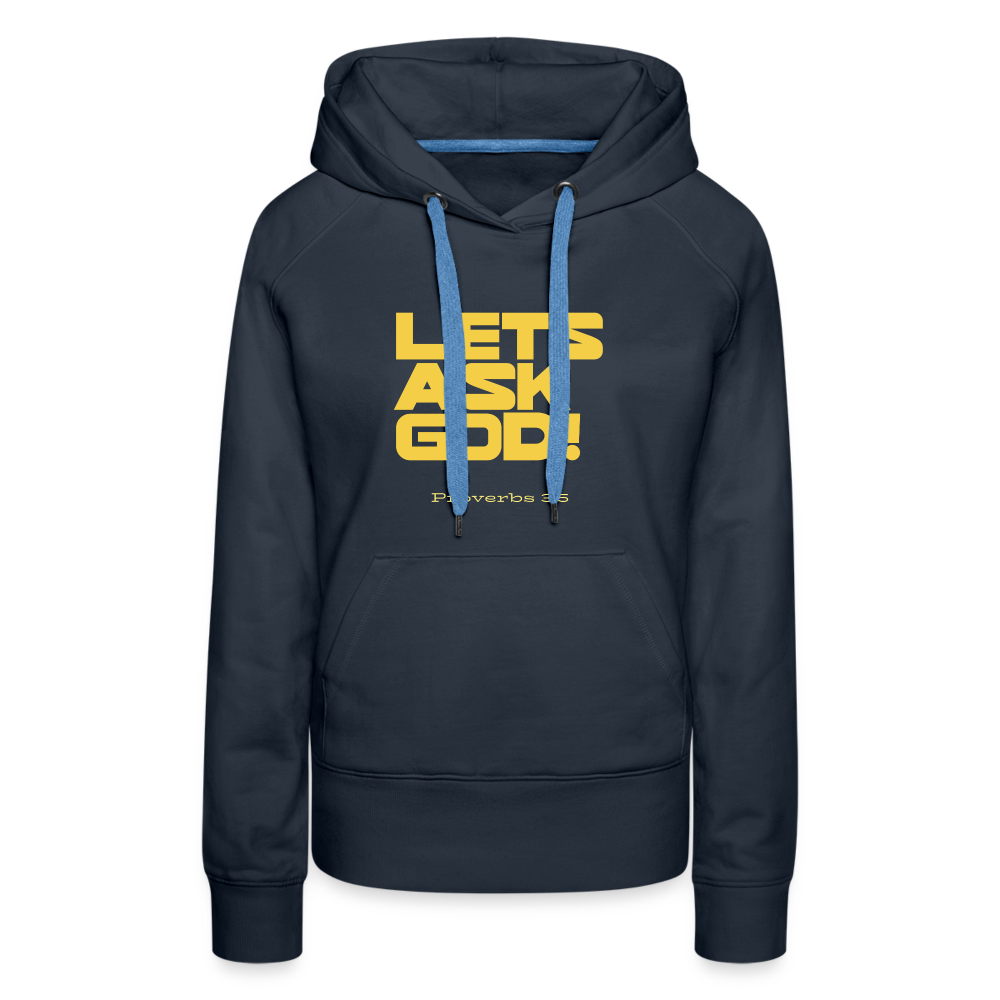 Lets Ask God Women’s Premium Hoodie - navy