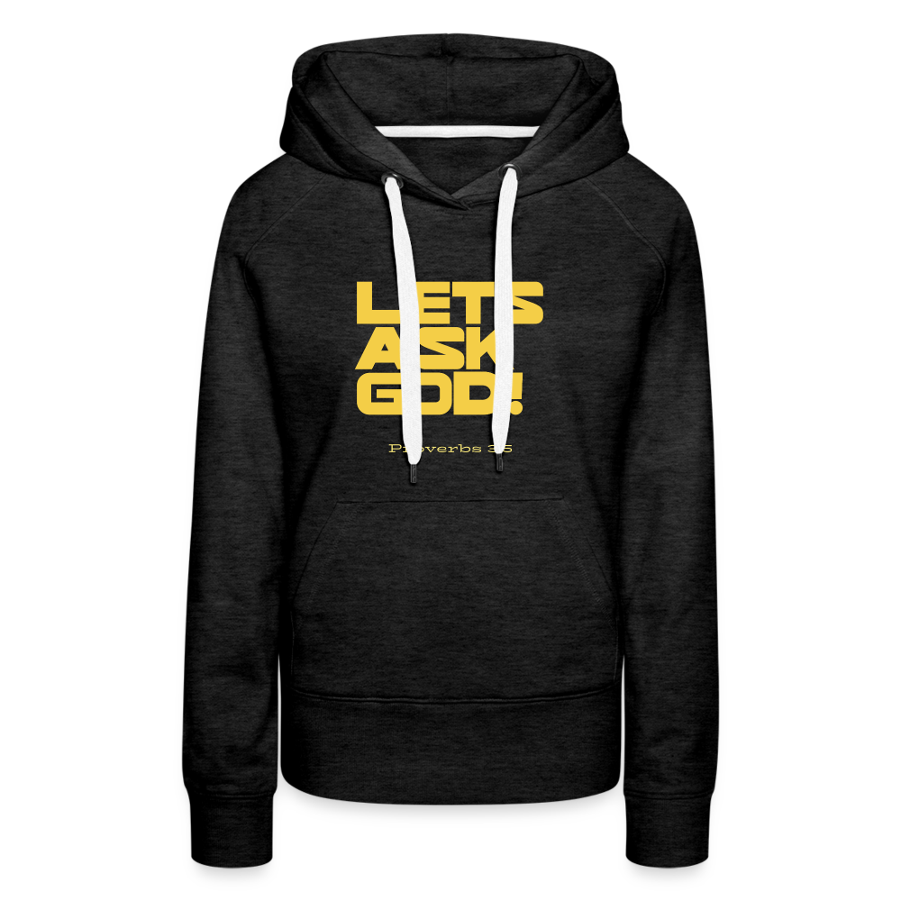 Lets Ask God Women’s Premium Hoodie - charcoal grey