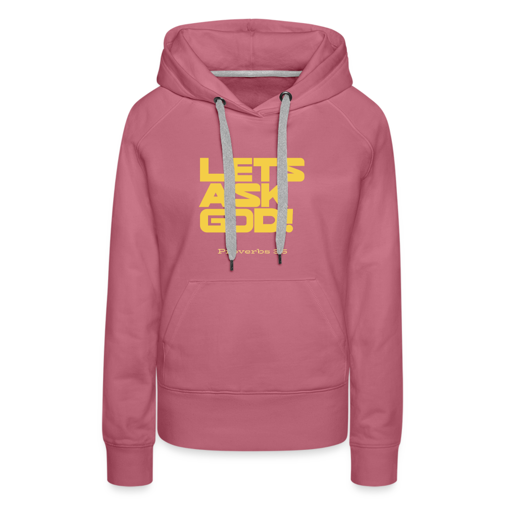 Lets Ask God Women’s Premium Hoodie - mauve