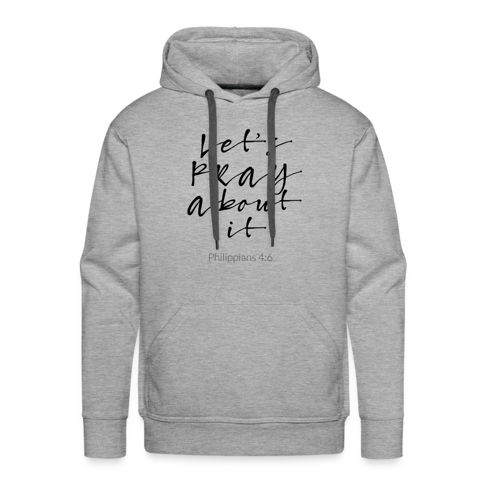 Lets Pray About It Men’s Premium Hoodie - heather grey