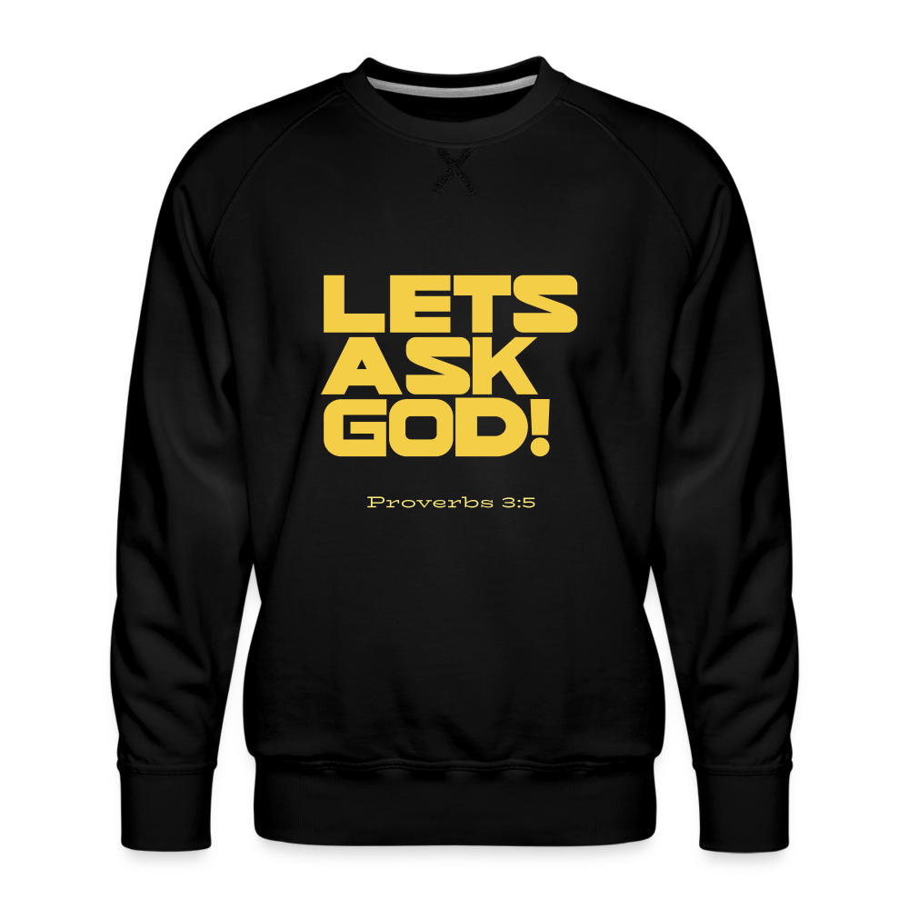 Men’s Lets Ask God Premium Sweatshirt - black