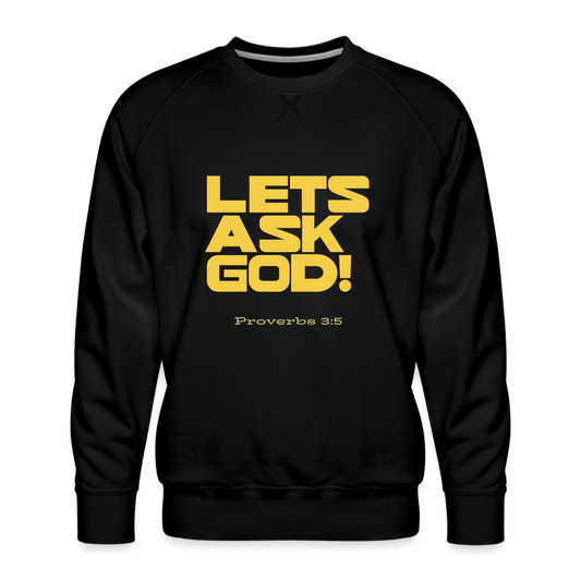 Men’s Lets Ask God Premium Sweatshirt - black