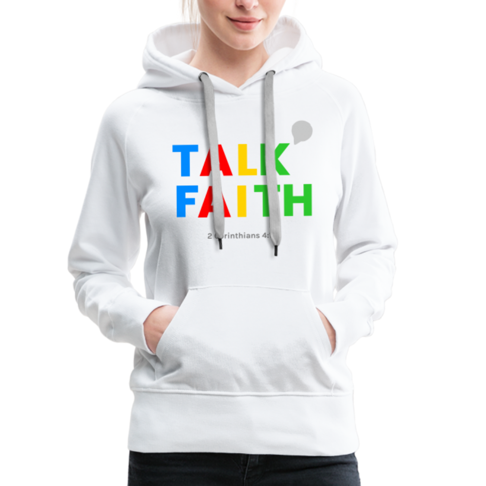 Talk Faith Women’s Premium Hoodie - white