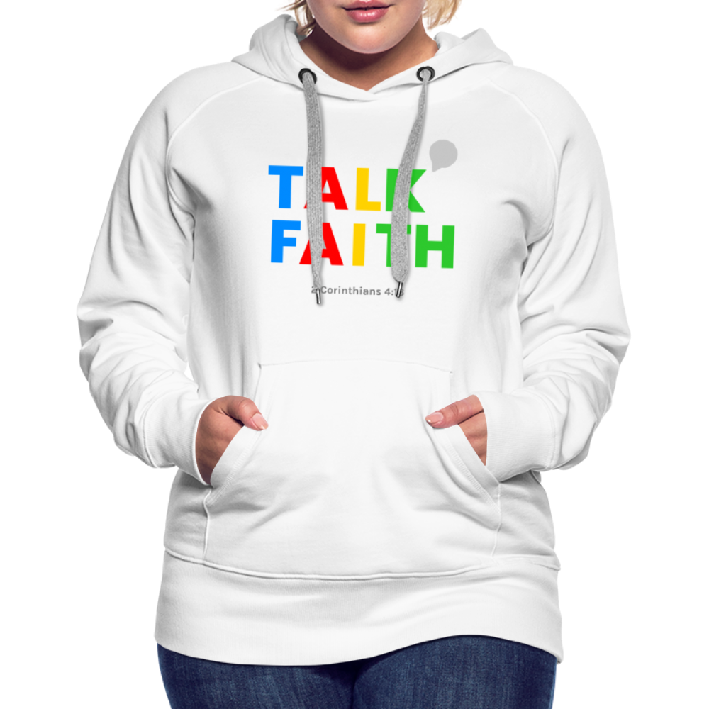 Talk Faith Women’s Premium Hoodie - white