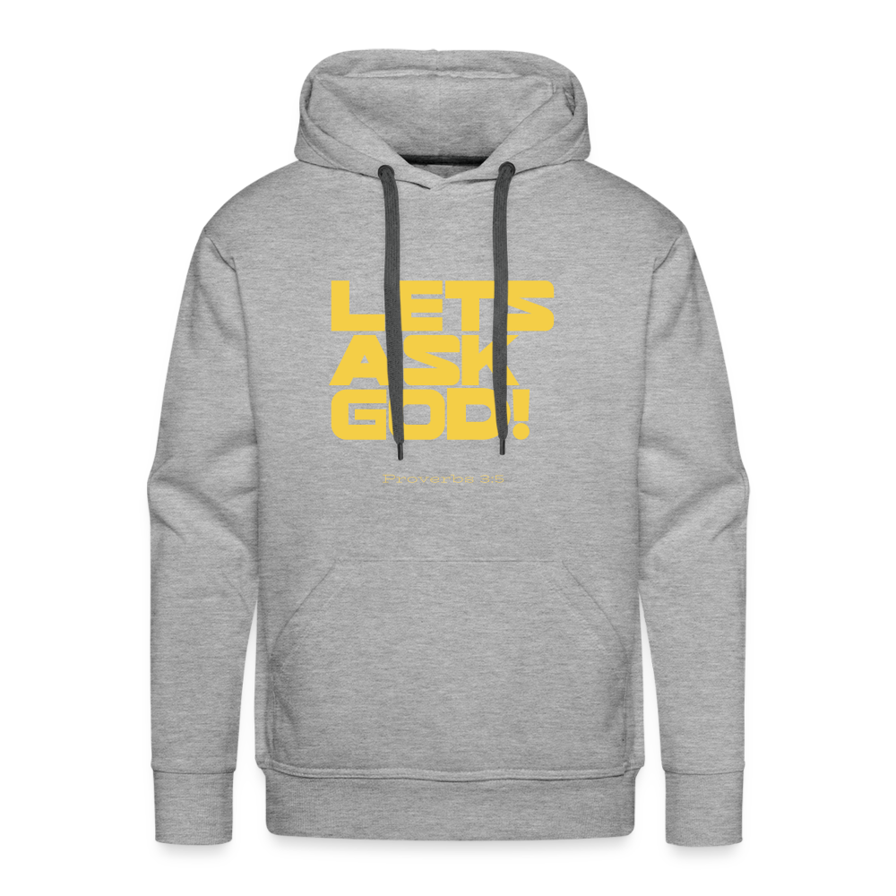 Lets Ask God Men’s Premium Hoodie - heather grey