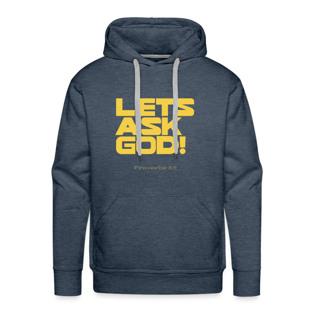 Lets Ask God Men’s Premium Hoodie - heather denim